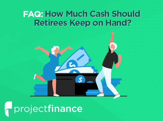 How Much Cash Should Retirees Keep on Hand
